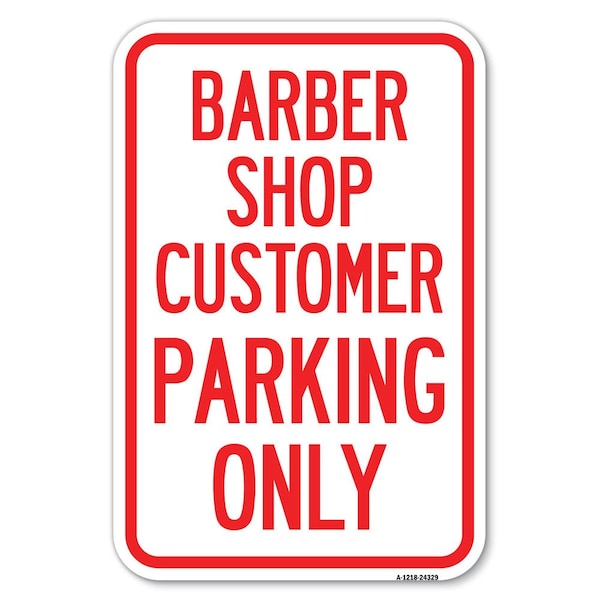 Signmission Barber Shop Customer Parking Only Heavy-Gauge Aluminum Sign, 12" x 18", A-1218-24329 A-1218-24329 - main
